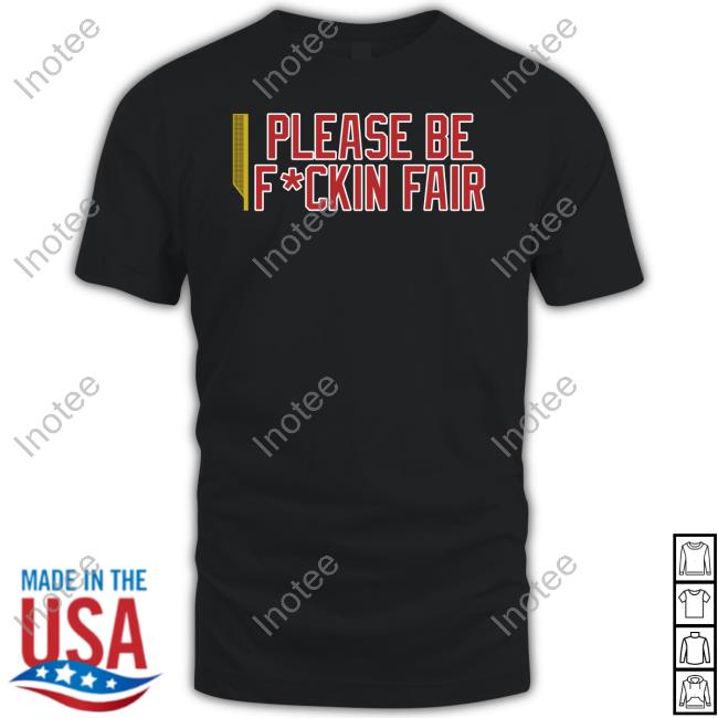 Steve Perrault Please Be Fuckin Fair Shirts