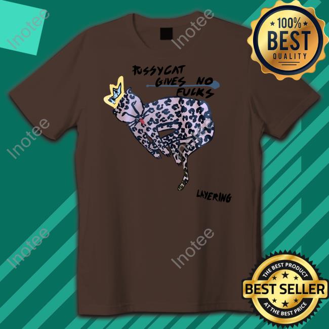 Pussycat Gives No Fucks Layering T Shirts Pussycat Gives No Fucks Layering Shirt