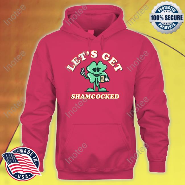 Barstoolsports Store Let's Get Shamrocked Hoodie Barstoolsports Let's Get Shamrocked Shirt
