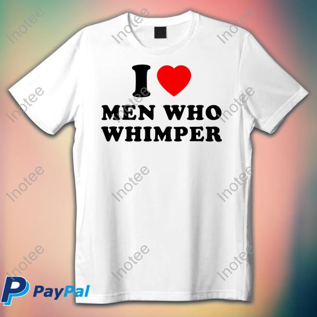 Vasari Store I Heart Men Who Whimper Shirt