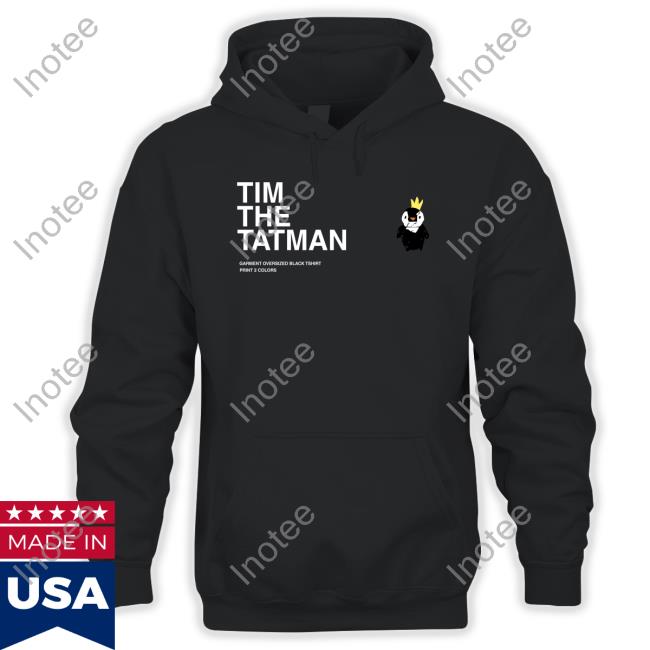 Timthetatman Merch Time The Tatman Garment Shirts