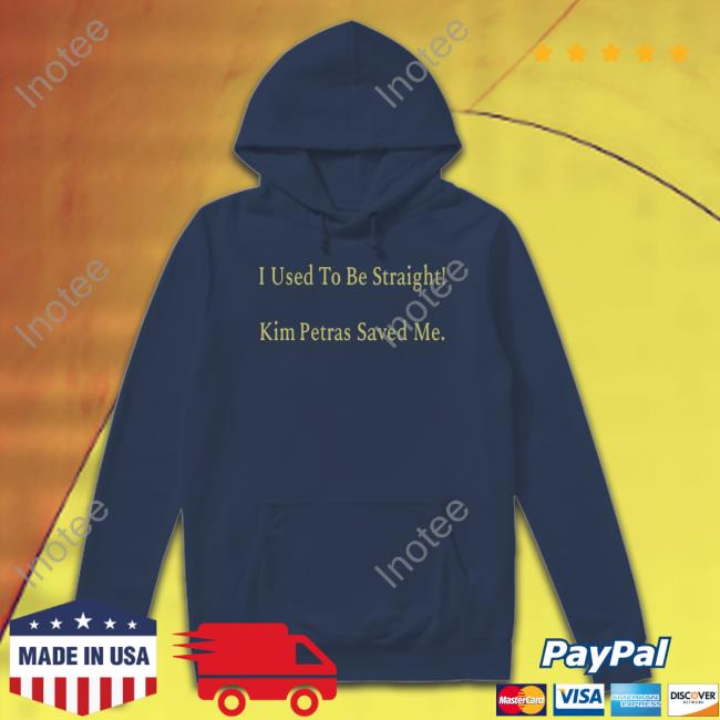 Kim Petras I Used To Be Straight Kim Petras Saved Me Shirt