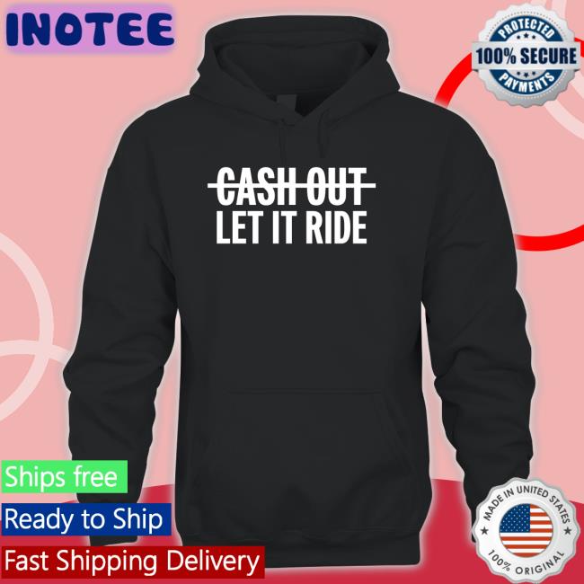 Br_Betting Cash Out Let It Ride New Shirt Houston Astros