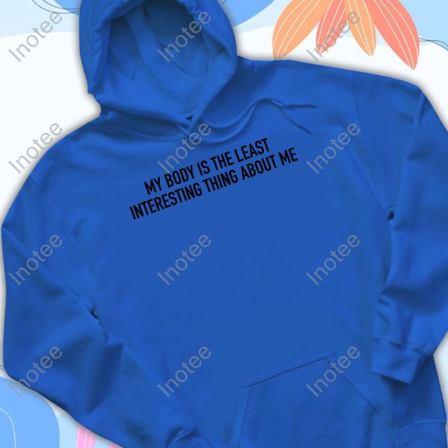 Outkick My Body Is The Least Interesting Thing About Me Shirt