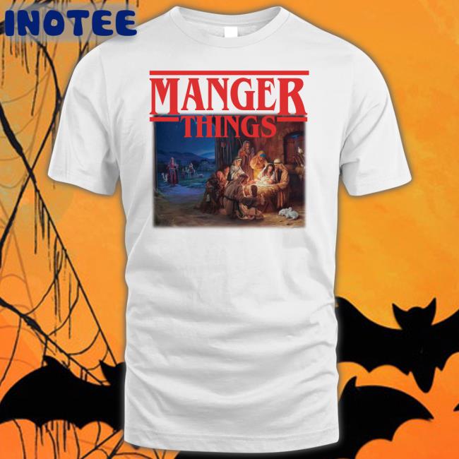 Manger Things Shirts Shithead Steve Merch Manger Things Tees