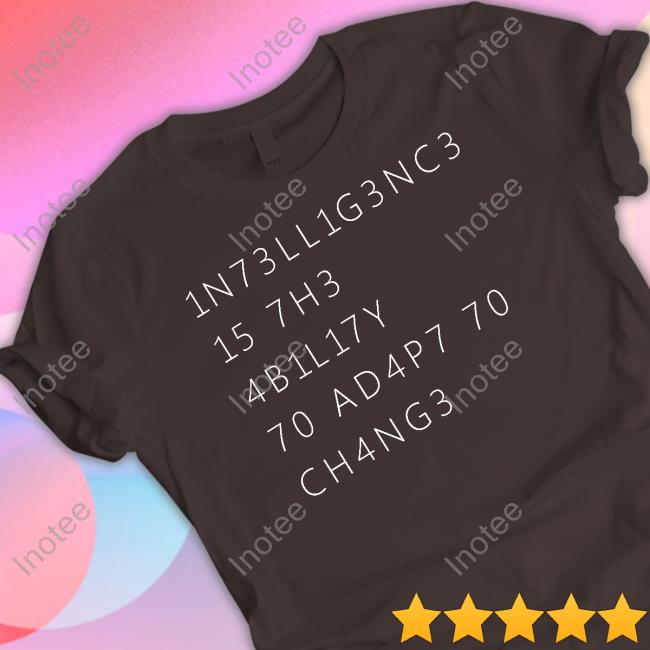1N73LL1G3NC3 15 7H3 4B1L17Y 70 4D4P7 70 CH4NG3 Long Sleeve Tee 1N73LL1G3NC3 15 7H3 4B1L17Y 70 4D4P7 70 CH4NG3 Long Sleeve Tee