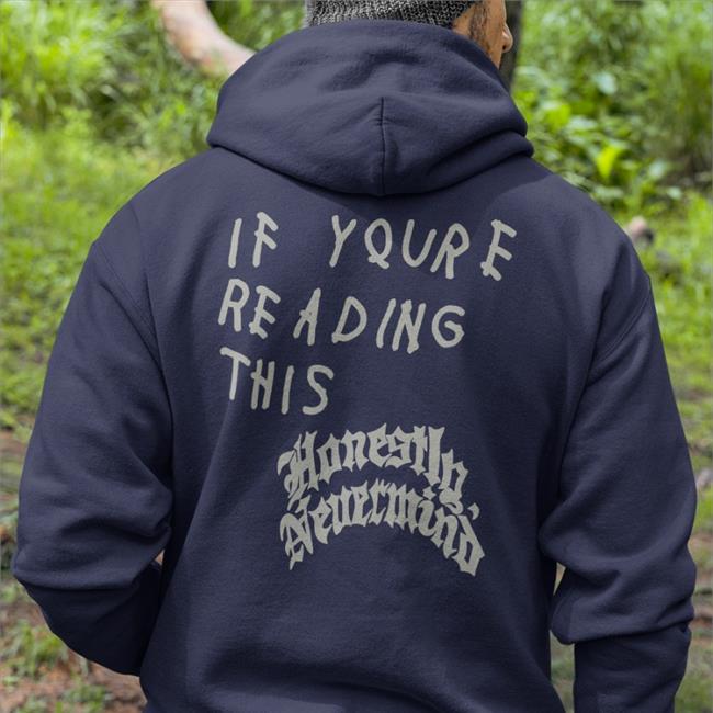 If Youre Reading This Hoodie Honestly Nevermind Album Drizzy Drake