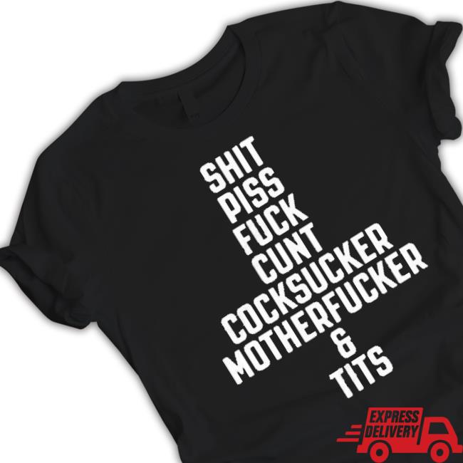 Piss Fuck Cunt Cocksucker Motherfucker shirt