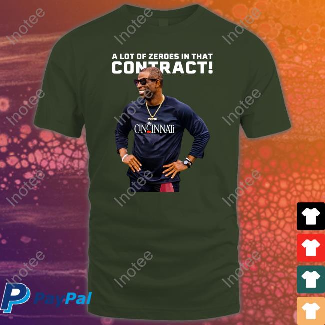 Official Coach Prime Cincinnati A Lot Of Zeros In That Contract Shirt