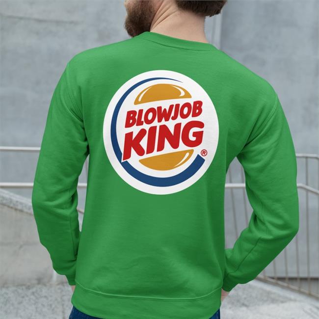 Hard Blowjob King Hoodie Sweatshirt Shirts That Go