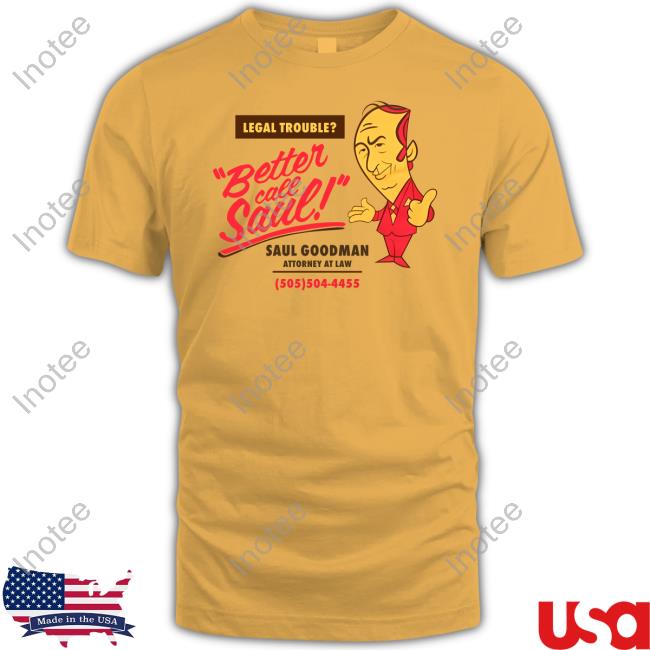 Legal Trouble Better Call Saul Goodman Attorney At Law T-Shirt