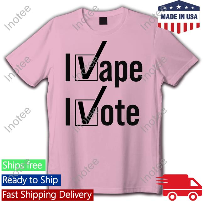 I Vape I Vote Sweatshirt Shirtsthtgohard