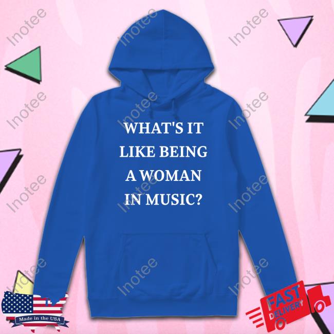 What’S It Like Being A Woman In Music Shirt What’S It Like Being A Woman In Music Tees Rebecca Lucy Taylor