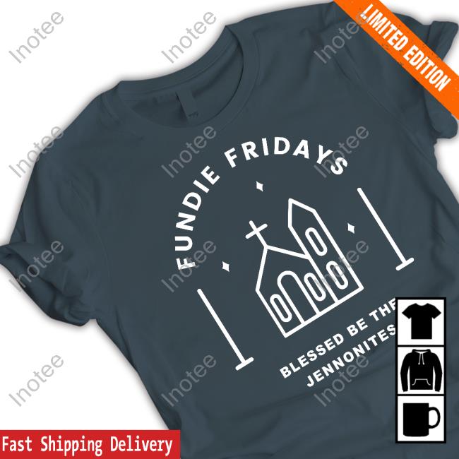 Fundie Fridays Blessed Be The Jennonites Shirt