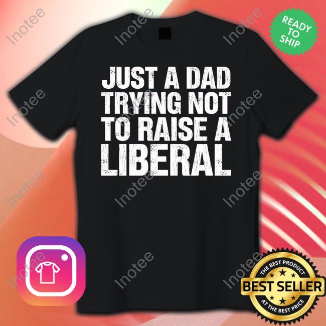 Zeek Arkham Just A Dad Trying Not To Raise A Liberal T Shirt