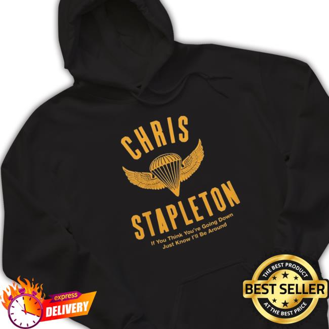 Chris Stapleton If You Think You’Re Going Down shirt, hoodie, tank top, sweater and long sleeve t-shirt