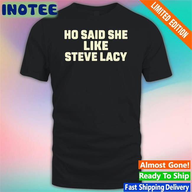 Ho Said She Like Steve Lacy Hoodie