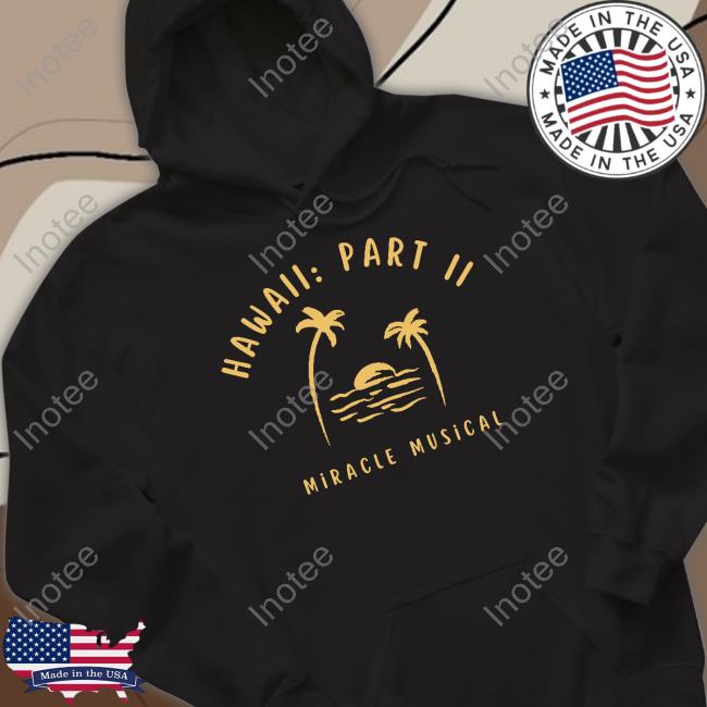 Miraclemusical Store Hawaii Part Ii Miracle Musical Tee Shirt