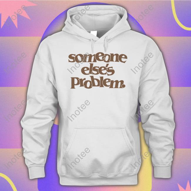 Somebody Else's Problem Funny T Shirt Onrepeat Merch