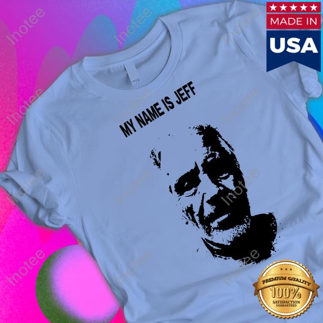 My Name Is Jeff Shirt