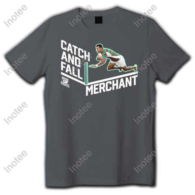 Catch And Fall Merchant Hoodie Sweatshirt Rugby League Merch Catch And Fall Merchant Tee
