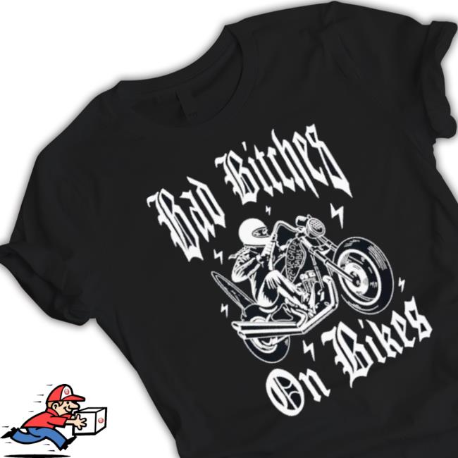 Bad Bitches On Bikes Shirt Bad Bitches On Bikes shirt