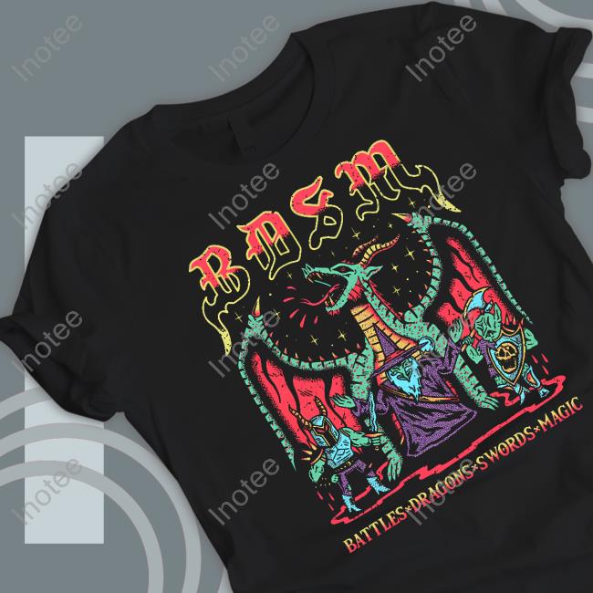 Bdsm Battles Dragons Swords Magic Tees Wizard Of Barge Merch