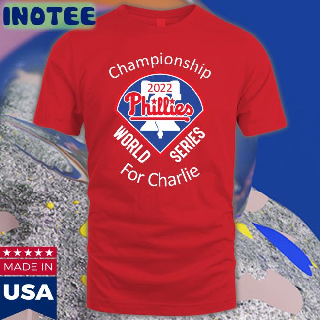 Championship Phillies 2022 World Series For Charlier T Shirts
