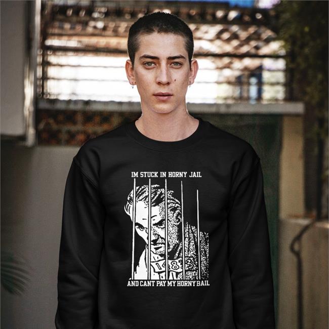 Goodshirts Store I'm Stuck In Horny Jail Sweatshirt Shirts That Go Hard