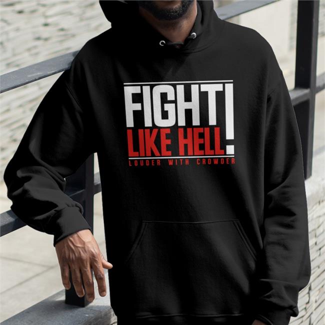 Steven Crowder Fight Like Hell Louder With Crowder Tee Shirt Crowder Shop