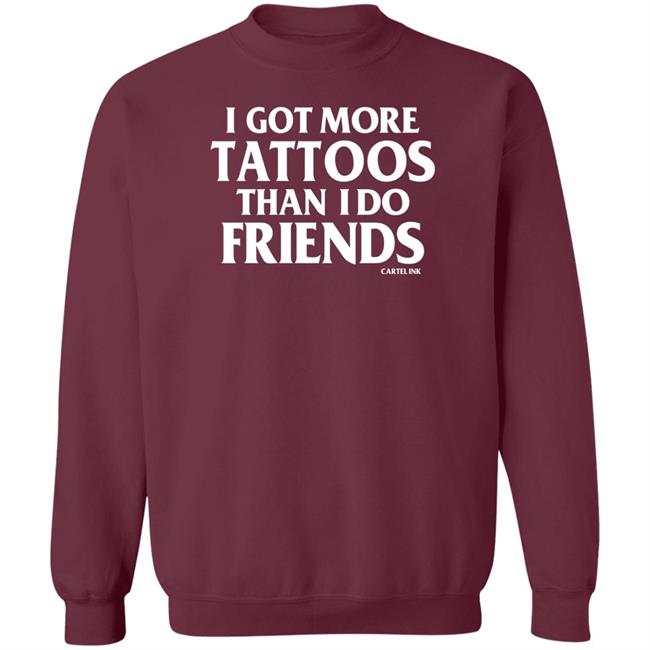 I Got More Tattoos Than I Do Friends Shirt Inkedshop Store Inked