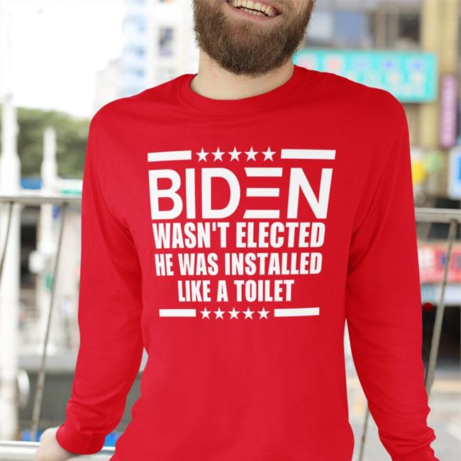 Maga Nancy Blue Biden Wasn't Elected He Was Installed Like A Toilet Shirt