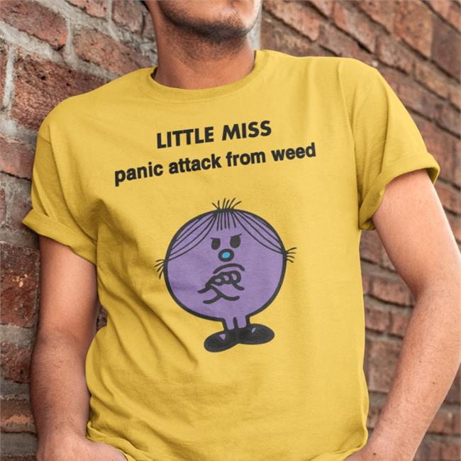 Little Miss Panic Attack From Weed Shirt