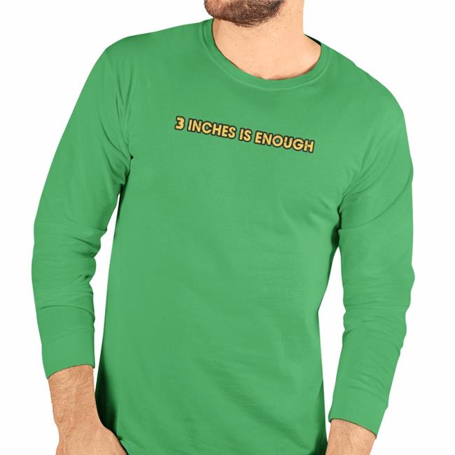 3 Inches Is Enough Shirt