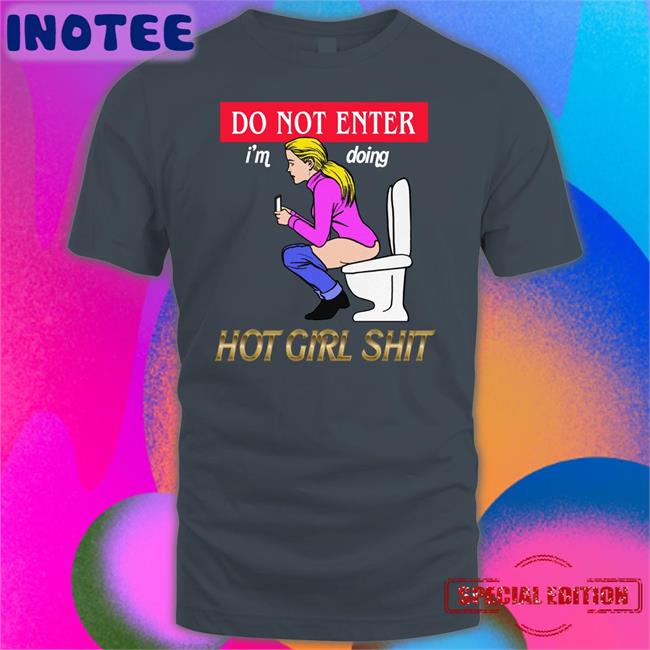 Do Not Enter I'm Doing Hot Girl Shit Hoodie