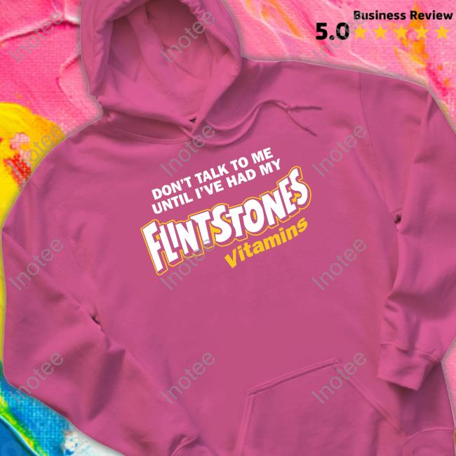 Don't Talk To Me Until I've Had My Flintstones Vitamins Sweatshirt