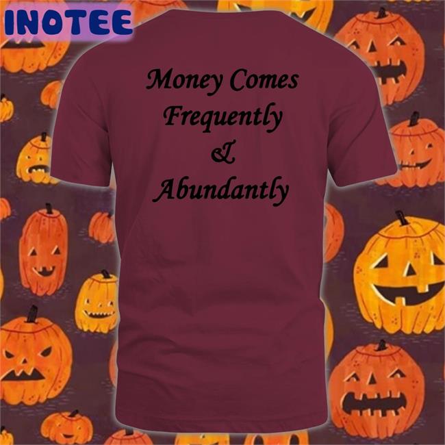 The Culture Money Comes Frequently And Abundantly Sweatshirt