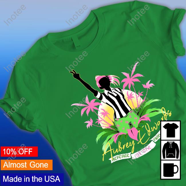 Aubrey Edwards Referee Of The High Seas T-Shirts Refaubrey Referee Of The High Seas Shirt