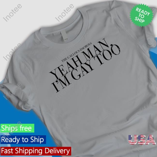 The Callous Daoboys Yeah Man I'm Gay Too Hoodie The Callous Daoboys