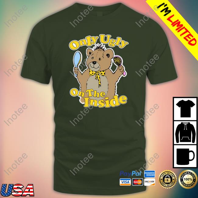 Shirts That Go Hard Only Ugly On The Inside Sweatshirt Thegoodshirts Store