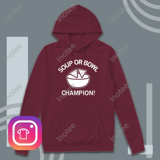 Soup Or Bowl Champion Sweatshirts Soup Or Bowl Champion Hooded Sweatshirt