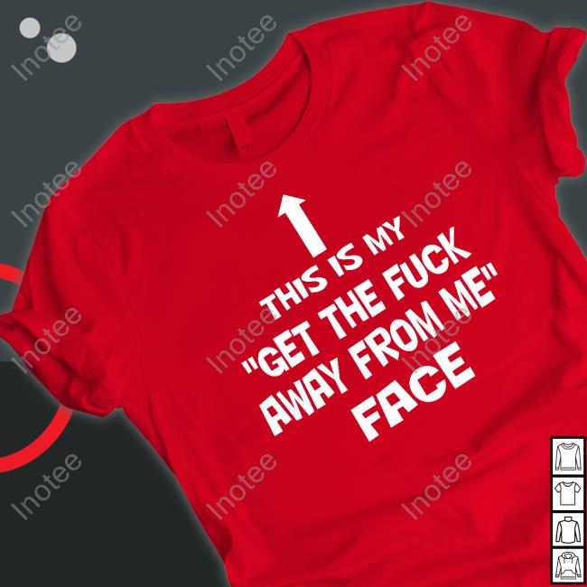 This Is My Get The Fuck Away From Me Face Tee Shirt Jake Toad