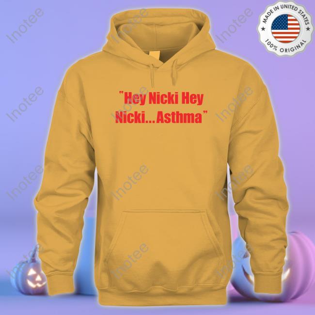 Sleeze Maraj Hey Nicki Hey Nicki Asthma Shirt Khalil Hey Nicki Hey Nicki Asthma New Shirt