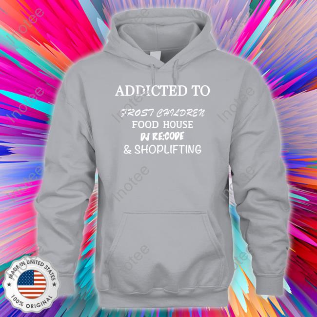 Fraxiommusic Addicted To Frost Children Food House Dj Recode Shoplifting Sweatshirt
