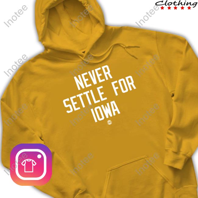Bbbprinting Merch Never Settle For Iowa Hoodie