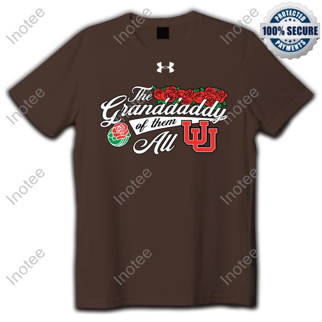 Rose Bowl Game The Granddaddy Of Them Au Utah Football Hoodie