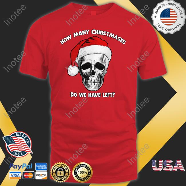 How Many Christmases Do We Have Left Christmas Tee