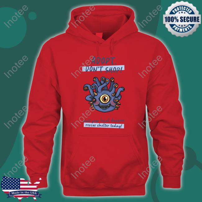 Wholesomememe Merch Adopt Don't Shop Visit Your Local Dungeon Rescue Shelter Today Tee Shirt