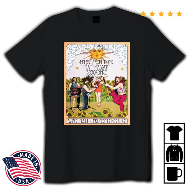 Official Top Myles From Home W Cat Madden And Sosoromeo Live At Wise Hall Sept 22, 2023 Tee Shirt