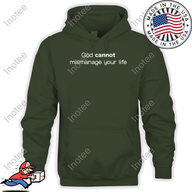God Cannot Mismanage Your Life Tees God Cannot Mismanage Your Life Tees